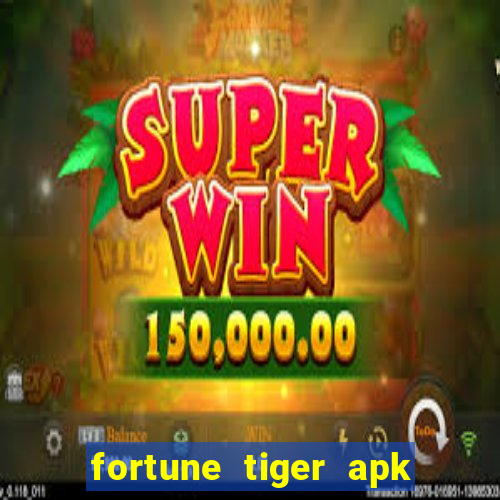 fortune tiger apk dinheiro infinito